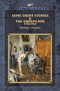 Some Short Stories & The Europeans