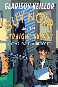 Guy Noir and the Straight Skinny Lib/E