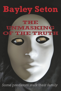 Unmasking of the Truth