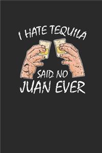 I Hate Tequila Said No Juan Ever