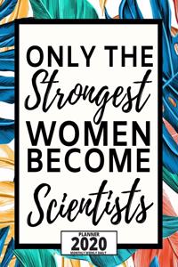 Only The Strongest Women Become Scientists