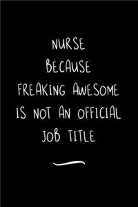 Nurse Because Freaking Awesome is not an Official Job Title