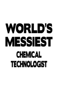 World's Messiest Chemical Technologist