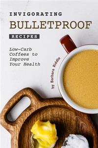 Invigorating Bulletproof Recipes