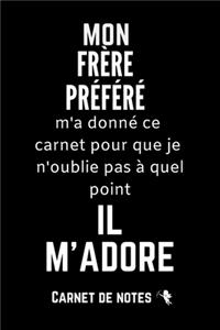 Mon frère préféré m'a donné ce carnet: Excellente idée de Cadeau (anniversaire, noël, célébration, réconciliation... ) assez originale Pour Homme, femme - citation positive - Démarquez-vo