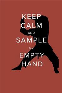 Keep Calm And Sample My Empty Hand - Karate Notebook