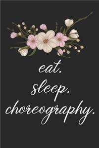 eat. sleep. choreography. - Lined Notebook