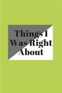 Things I Was Right about