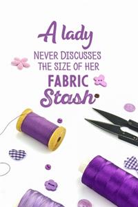 A Lady Never Discusses The Size Of Her Fabric Stash