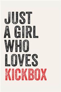 Just A Girl Who Loves Kickbox for Kickbox lovers Kickbox Gifts A beautiful: Lined Notebook / Journal Gift,, 120 Pages, 6 x 9 inches, Personal Diary, Kickbox Obsessed, Kickbox Hobby, Kickbox Lover, Personalized Journal, Custo