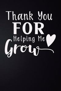 Thank You For Helping Me Grow