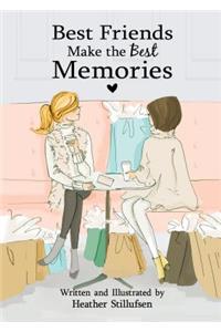 Best Friends Make the Best Memories