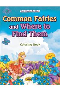 Common Fairies and Where to Find Them Coloring Book