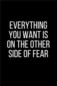 Everything You Want Is on the Other Side of Fear