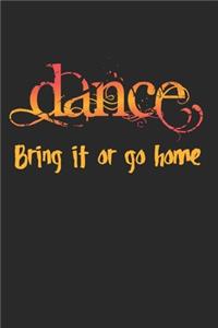 Dance, Bring It Or Go Home