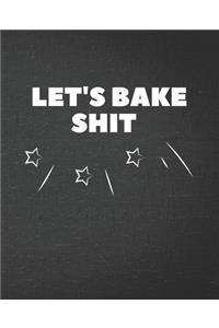 Let's Bake Shit