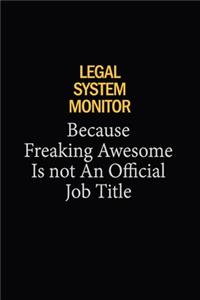 Legal System Monitor Because Freaking Awesome Is Not An Official Job Title