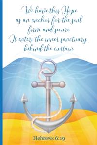 We Have This Hope We Have As An Anchor For The Soul Firm And Secure It Enters The Inner Sanctuary Behind The Curtain