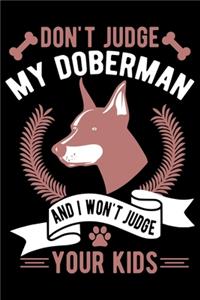 Don't Judge My Doberman And I Won't Judge Your Kids