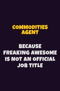 Commodities agent Because Freaking Awesome is not An Official Job Title