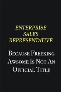 Enterprise Sales Representative because freeking awsome is not an official title