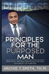 Principles For the Purposed Man