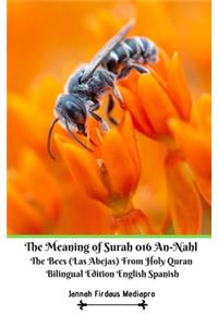 The Meaning of Surah 016 An-Nahl The Bees (Las Abejas) From Holy Quran Bilingual Edition English Spanish