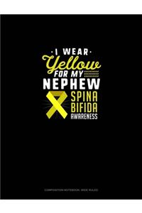 I Wear Yellow For My Nephew Spina Bifida Awareness