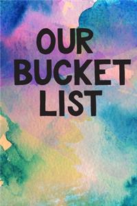 Our Bucket List
