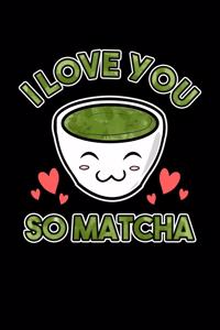 I Love You So Matcha