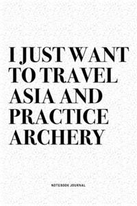 I Just Want To Travel Asia And Practice Archery