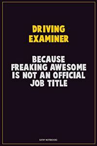 Driving Examiner, Because Freaking Awesome Is Not An Official Job Title