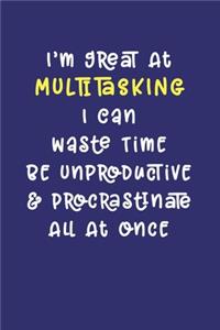 I'm Great At Multitasking. I Can Waste Time, Be Unproductive, & Procrastinate All At Once