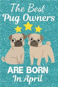 The Best Pug Owners Are Born In April