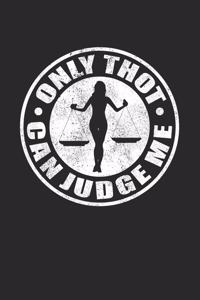 Only Thot can judge me