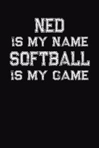 Ned Is My Name Softball Is My Game