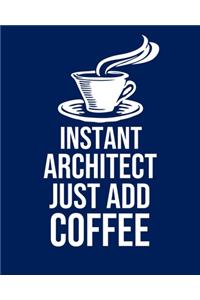 Instant Architect Just Add Coffee