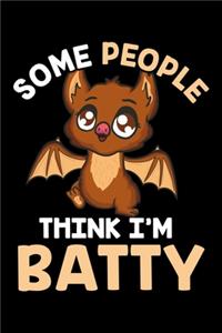 Some People Think I'm A Batty