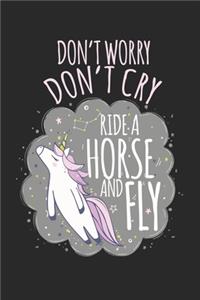 No te preocupes, no llores, monta un caballo y vuela.