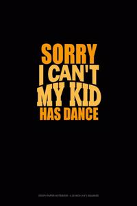 Sorry I Can't, My Kid Has Dance