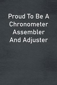 Proud To Be A Chronometer Assembler And Adjuster