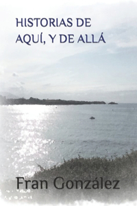 Historias de Aqui, Y de Alla
