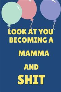 Look at You Becoming a Mamma and Shit