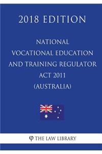 National Vocational Education and Training Regulator Act 2011 (Australia) (2018 Edition)