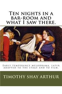 Ten nights in a bar-room and what I saw there.