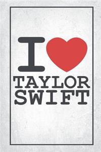I Love Taylor Swift