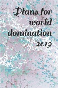 Plans for World Domination 2019: A Weekly Planner Diary for Your Everyday Needs