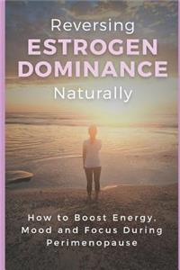 Reversing Estrogen Dominance Naturally