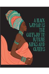 A Black Woman Is The Gateway To Future Kings and Queens