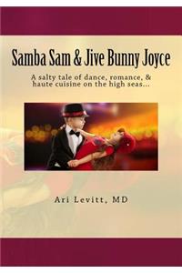 Samba Sam & Jive Bunny Joyce: A salty tale of dance, romance, & haute cuisine on the high seas...